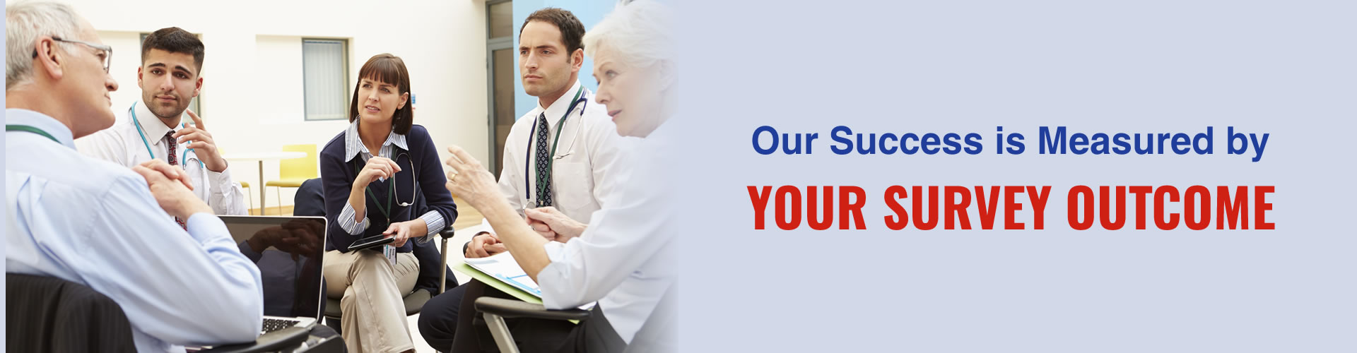 Our Success is Measured by YOUR Survey Outcome